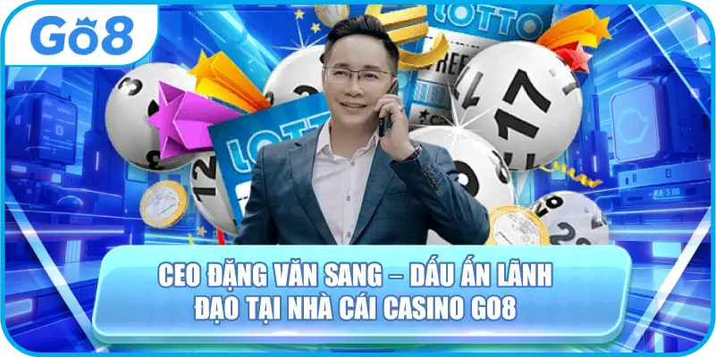 Chân dung CEO Đăng Văn Sang gắn với định hướng lãnh đạo