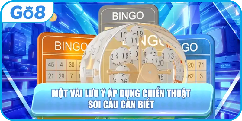 Một vài lưu ý áp dụng chiến thuật soi cầu cần biết